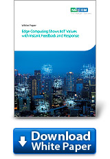 Edge Computing Shows IIoT Values with Instant Feedback and Response